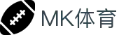 MK(体育科技有限公司)体育·官方网站"